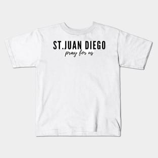 St. Juan Diego pray for us Kids T-Shirt